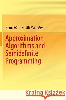 Approximation Algorithms and Semidefinite Programming Bernd Gartner Jiri Matousek 9783642433320 Springer