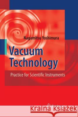 Vacuum Technology: Practice for Scientific Instruments Yoshimura, Nagamitsu 9783642433375