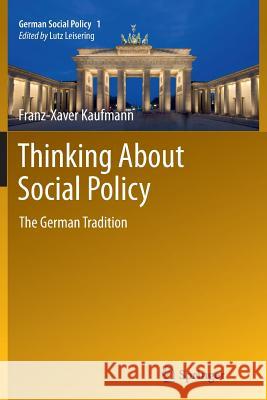 Thinking about Social Policy: The German Tradition Kaufmann, Franz-Xaver 9783642433429 Springer