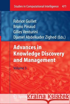 Advances in Knowledge Discovery and Management Fabrice Guillet Bruno Pinaud Gilles Venturini 9783642433481