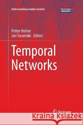 Temporal Networks Petter Holme Jari Saramaki 9783642433498 Springer