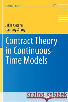 Contract Theory in Continuous-Time Models Jakša Cvitanic, Jianfeng Zhang 9783642433528 Springer-Verlag Berlin and Heidelberg GmbH & 
