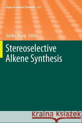 Stereoselective Alkene Synthesis Jianbo Wang 9783642433580