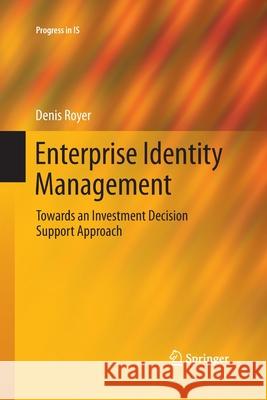 Enterprise Identity Management: Towards an Investment Decision Support Approach Royer, Denis 9783642433870 Springer