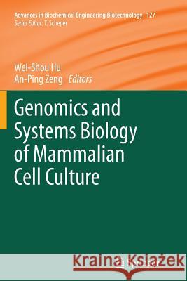 Genomics and Systems Biology of Mammalian Cell Culture Wei Shou Hu An-Ping Zeng 9783642434068