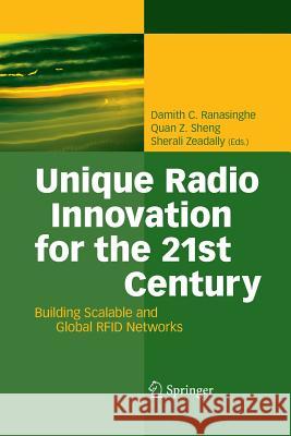 Unique Radio Innovation for the 21st Century: Building Scalable and Global RFID Networks Damith C. Ranasinghe, Quan Z. Sheng, Sherali Zeadally 9783642434075