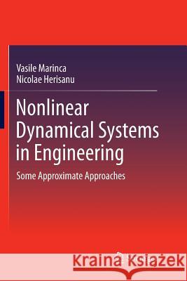 Nonlinear Dynamical Systems in Engineering: Some Approximate Approaches Marinca, Vasile 9783642434105 Springer