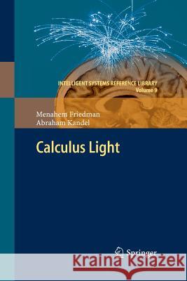 Calculus Light Menahem Friedman (Ben Gurion University) Abraham Kandel (Univ. of South Florida U  9783642434303