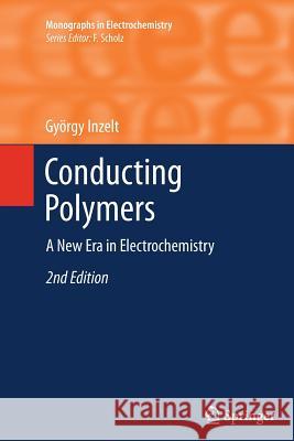 Conducting Polymers: A New Era in Electrochemistry György Inzelt 9783642434334 Springer-Verlag Berlin and Heidelberg GmbH & 