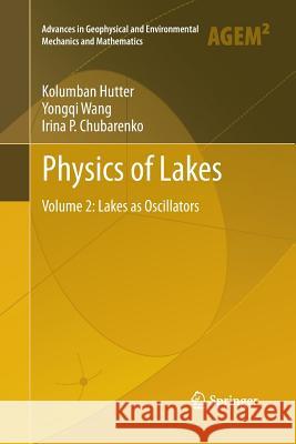 Physics of Lakes: Volume 2: Lakes as Oscillators Hutter, Kolumban 9783642434464 Springer