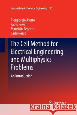 The Cell Method for Electrical Engineering and Multiphysics Problems: An Introduction Alotto, Piergiorgio 9783642434501 Springer