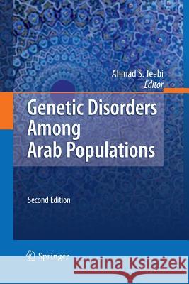 Genetic Disorders Among Arab Populations Ahmad S Teebi   9783642434754 Springer