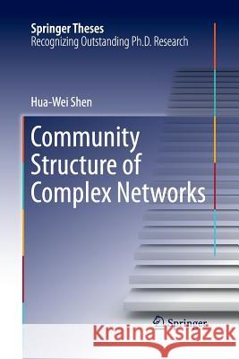 Community Structure of Complex Networks Hua-Wei Shen   9783642434815 Springer