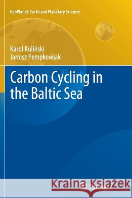 Carbon Cycling in the Baltic Sea Karol Kulinski Janusz Pempkowiak 9783642434860 Springer