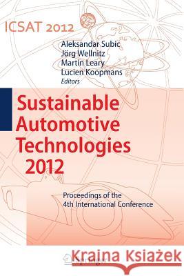 Sustainable Automotive Technologies 2012: Proceedings of the 4th International Conference Aleksandar Subic, Jörg Wellnitz, Martin Leary, Lucien Koopmans 9783642435010