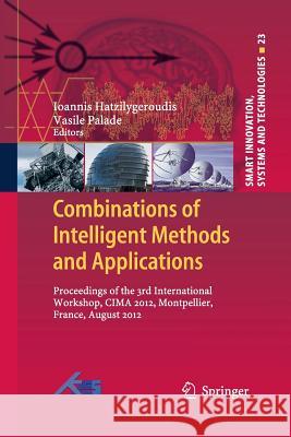 Combinations of Intelligent Methods and Applications: Proceedings of the 3rd International Workshop, Cima 2012, Montpellier, France, August 2012 Hatzilygeroudis, Ioannis 9783642435034