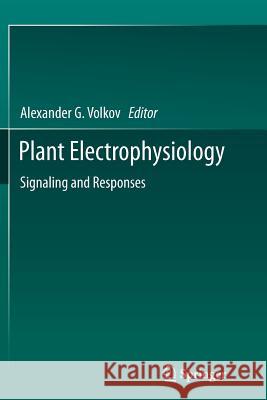 Plant Electrophysiology: Signaling and Responses Volkov, Alexander G. 9783642435089