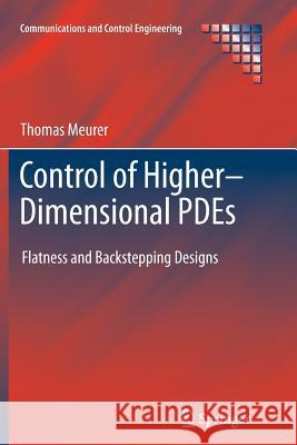 Control of Higher-Dimensional Pdes: Flatness and Backstepping Designs Meurer, Thomas 9783642435096