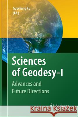 Sciences of Geodesy - I: Advances and Future Directions Xu, Guochang 9783642435126