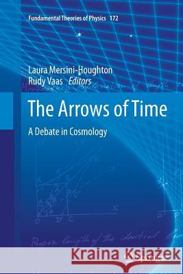 The Arrows of Time: A Debate in Cosmology Mersini-Houghton, Laura 9783642435164