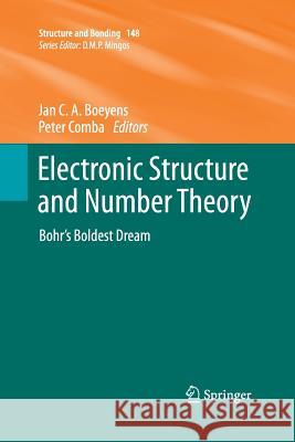 Electronic Structure and Number Theory: Bohr's Boldest Dream Boeyens, Jan C. a. 9783642435195 Springer