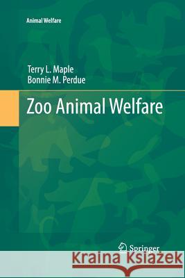 Zoo Animal Welfare Terry L., PH. Maple Bonnie M. Perdue 9783642435287 Springer