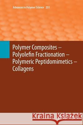 Polymer Composites - Polyolefin Fractionation - Polymeric Peptidomimetics - Collagens Akihiro Abe Hans-Henning Kausch Martin Moller 9783642435416 Springer