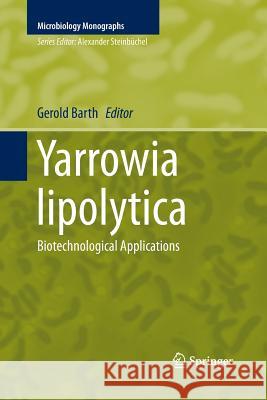 Yarrowia Lipolytica: Biotechnological Applications Barth, Gerold 9783642435553