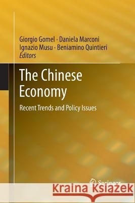 The Chinese Economy: Recent Trends and Policy Issues Giorgio Gomel, Daniela Marconi, Ignazio Musu, Beniamino Quintieri 9783642435560 Springer-Verlag Berlin and Heidelberg GmbH & 