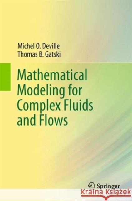 Mathematical Modeling for Complex Fluids and Flows Michel Deville, Thomas B. Gatski 9783642435607 Springer-Verlag Berlin and Heidelberg GmbH & 