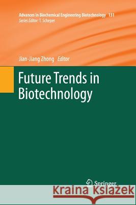 Future Trends in Biotechnology Jian-Jiang Zhong 9783642435621