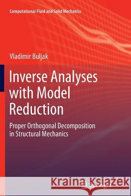 Inverse Analyses with Model Reduction: Proper Orthogonal Decomposition in Structural Mechanics Buljak, Vladimir 9783642435638 Springer