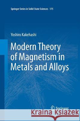 Modern Theory of Magnetism in Metals and Alloys Yoshiro Kakehashi   9783642435775 Springer