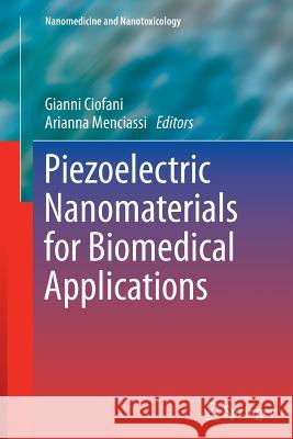 Piezoelectric Nanomaterials for Biomedical Applications Gianni Ciofani Arianna Menciassi 9783642435843 Springer