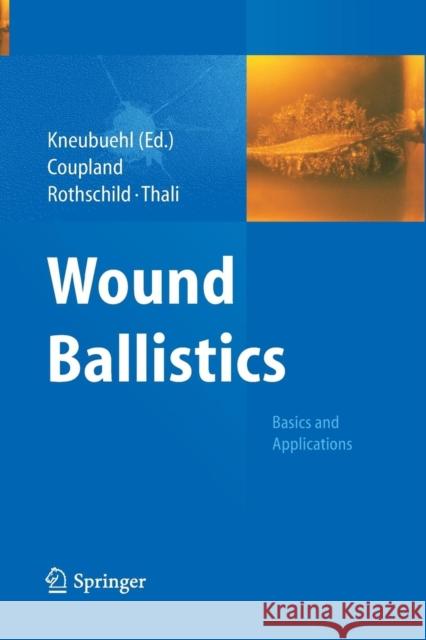 Wound Ballistics: Basics and Applications Kneubuehl, Beat P. 9783642435898