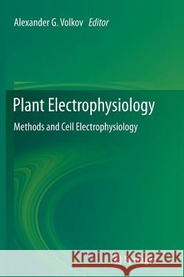 Plant Electrophysiology: Methods and Cell Electrophysiology Volkov, Alexander G. 9783642435928