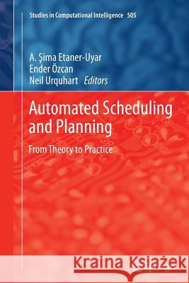 Automated Scheduling and Planning: From Theory to Practice Uyar, A. Sima 9783642435966 Springer