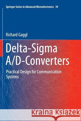 Delta-SIGMA A/D-Converters: Practical Design for Communication Systems Gaggl, Richard 9783642435997 Springer