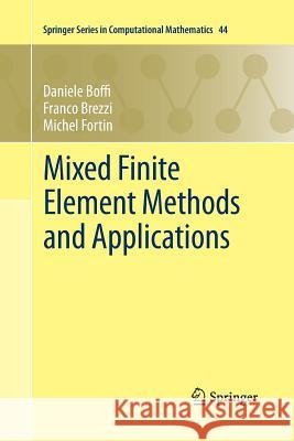 Mixed Finite Element Methods and Applications Daniele Boffi Franco Brezzi Michel Fortin 9783642436024