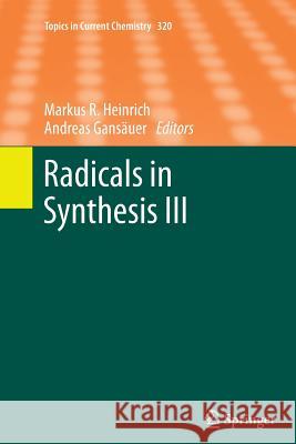 Radicals in Synthesis III Markus Heinrich Andreas Gansauer 9783642436109 Springer