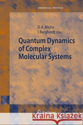 Quantum Dynamics of Complex Molecular Systems David A Micha Irene Burghardt (Institut f?r Physikalis  9783642436178