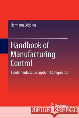 Handbook of Manufacturing Control: Fundamentals, Description, Configuration Rossi, Rett 9783642436185 Springer