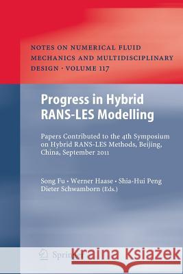 Progress in Hybrid RANS-LES Modelling: Papers Contributed to the 4th Symposium on Hybrid RANS-LES Methods, Beijing, China, September 2011 Song Fu, Werner Haase, Shia-Hui Peng, Dieter Schwamborn 9783642436192 Springer-Verlag Berlin and Heidelberg GmbH & 