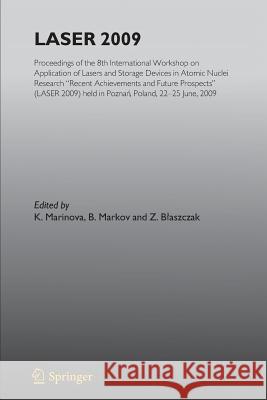 Laser 2009: Proceedings of the 8th International Workshop on Application of Lasers and Storage Devices in Atomic Nuclei Research: Blaszczak, Z. 9783642436246 Springer