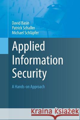 Applied Information Security: A Hands-On Approach Basin, David 9783642436321 Springer