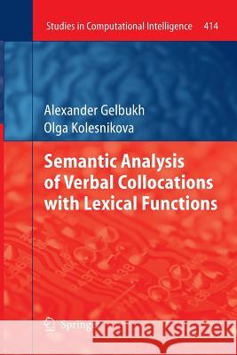Semantic Analysis of Verbal Collocations with Lexical Functions Alexander Gelbukh Olga Kolesnikova 9783642436338 Springer