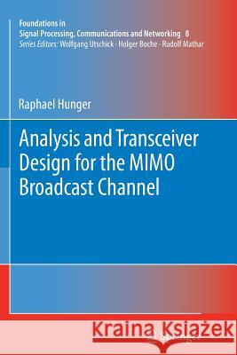 Analysis and Transceiver Design for the MIMO Broadcast Channel Raphael Hunger 9783642436345