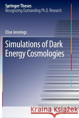 Simulations of Dark Energy Cosmologies Elise Jennings 9783642436406 Springer-Verlag Berlin and Heidelberg GmbH & 