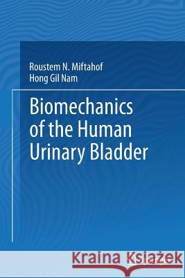 Biomechanics of the Human Urinary Bladder Roustem N Miftahof Hong Gil Nam  9783642436475