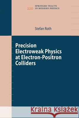 Precision Electroweak Physics at Electron-Positron Colliders Stefan Roth 9783642436598 Springer